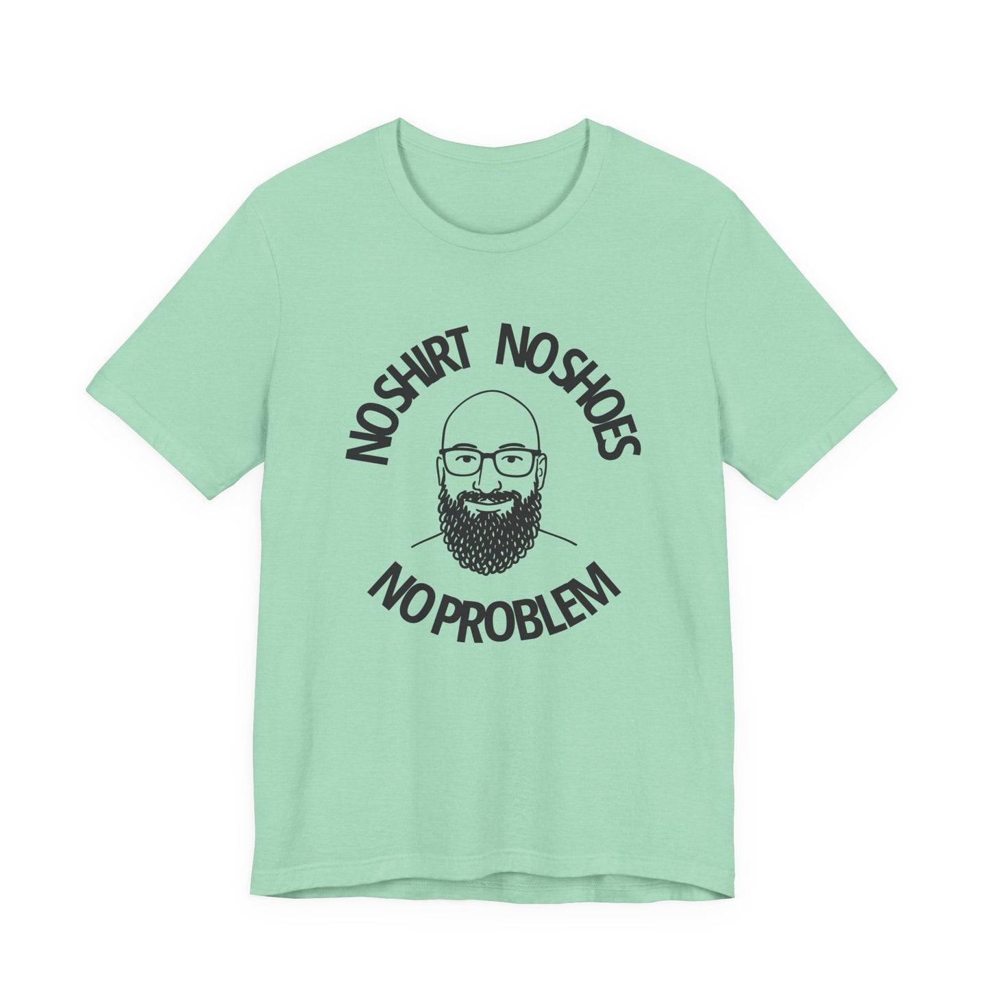 No Shirt, No Shoes, No Problem T-Shirt