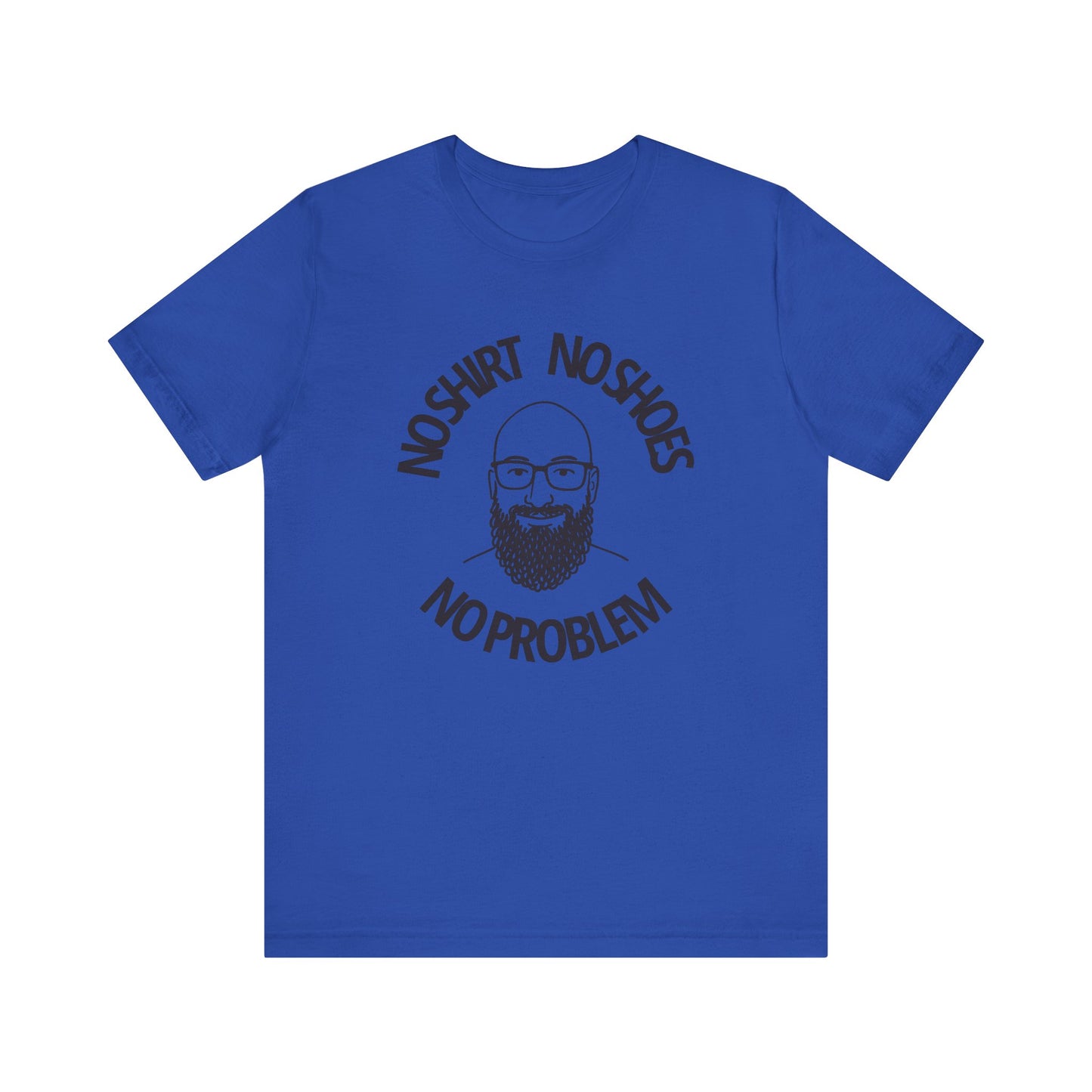 No Shirt, No Shoes, No Problem T-Shirt