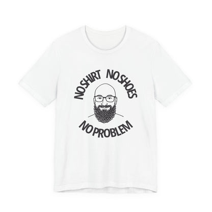 No Shirt, No Shoes, No Problem T-Shirt