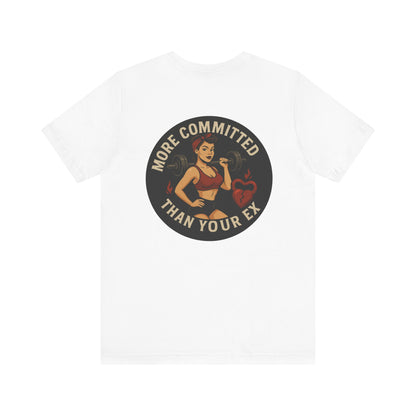 More Committed Than Your Ex Tee