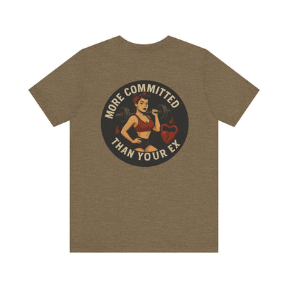 More Committed Than Your Ex Tee