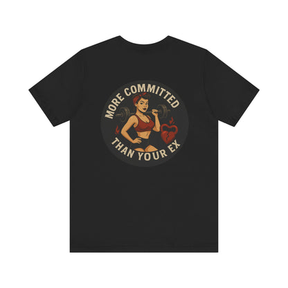 More Committed Than Your Ex Tee