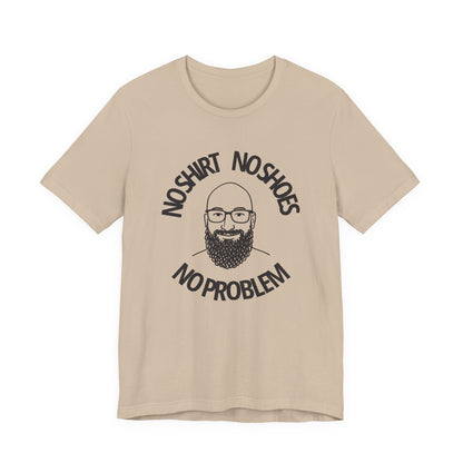 No Shirt, No Shoes, No Problem T-Shirt